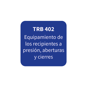 TRB 402: Equipamiento de los recipientes a presión, aberturas y cierres