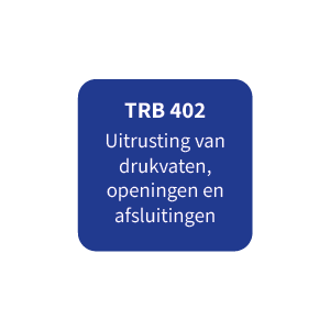 TRB 402 Uitrusting van drukvaten, openingen en afsluitingen