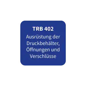 TRB 402 Ausrüstung der Druckbehälter, Öffnungen und Verschlüsse